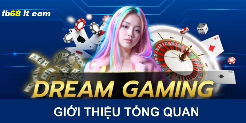 Tìm hiểu tổng quan về Dreamgaming fb68