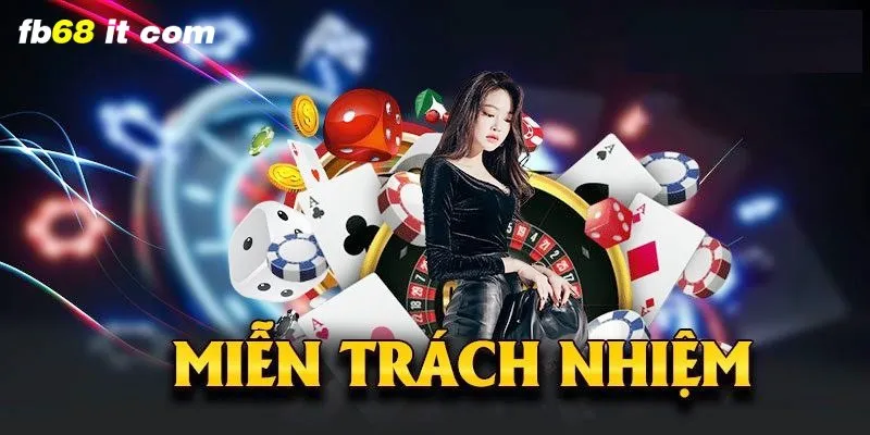 Trường hợp hội viên fb68 được miễn trách nhiệm