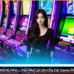 Nổ Hũ iWin – Vốn Nhỏ Lãi Lớn Cho Các Game Thủ